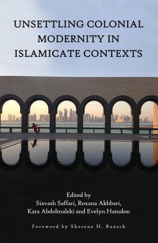 Unsettling Colonial Modernity in Islamicate Contexts